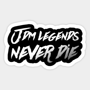 JDM Legends Never Die Sticker